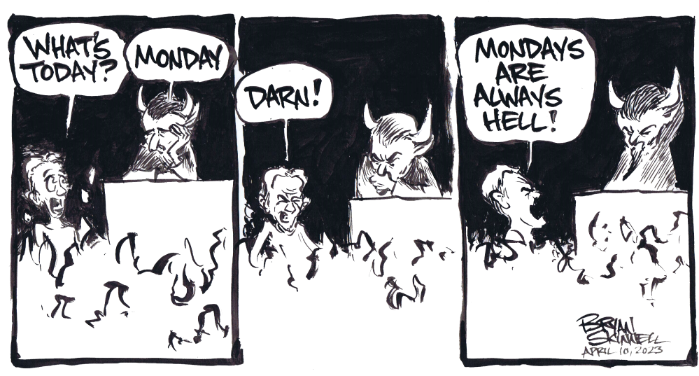 Funny black and white comic of an unlucky guy lost in hell and asking what day it is. It's Monday! Drawn by artist Bryan Skinnell.