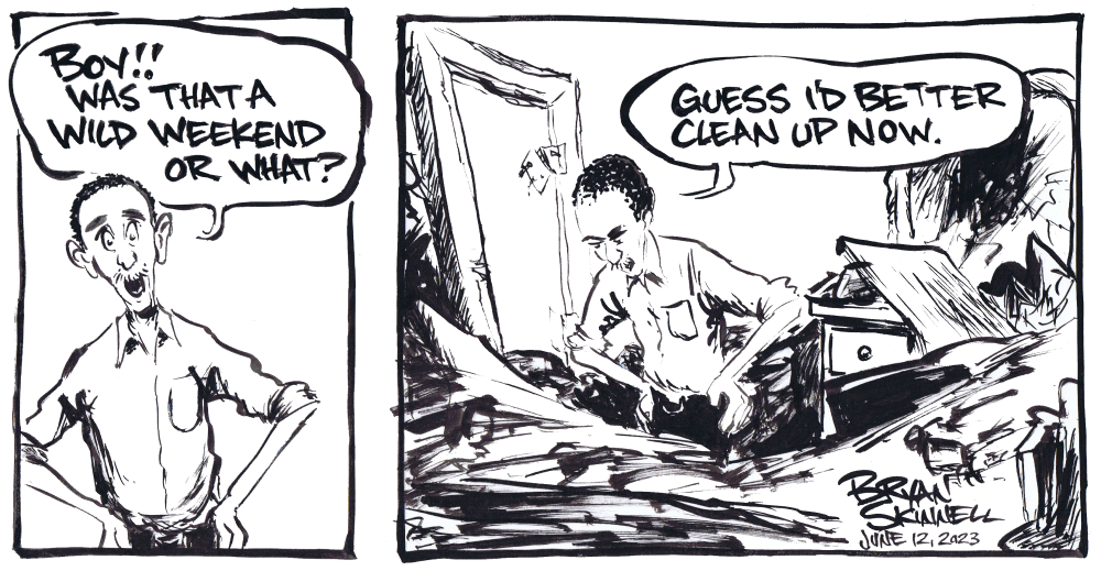 My funny black and white comic strip of Bryan's wild weekend at home. Drawn by artist Bryan Skinnell.