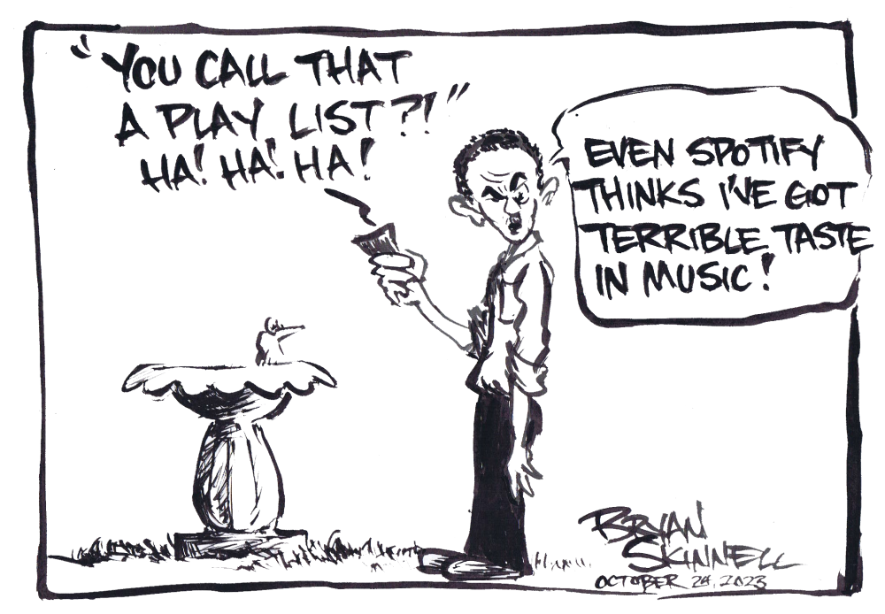 Here is my funny black and white cartoon of Bryan listening to Spotify and getting insulted for his paltry music list. Drawn by artist Bryan Skinnell.