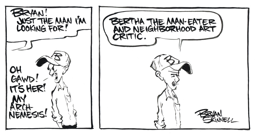 Funny black and white comic strip of Bryan meeting Bertha the maneater and art critic. Drawn by artist Bryan Skinnell.